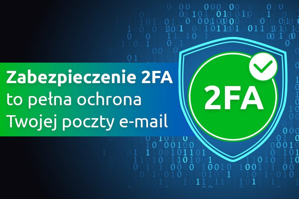 zabezpieczenie-2fa-to-pelna-ochrona-twojej-poczty-e-mail_1745693547