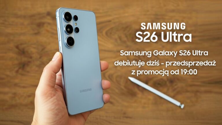 Samsung Galaxy S26 Ultra debiutuje dziś - przedsprzedaż z promocją od 19:00