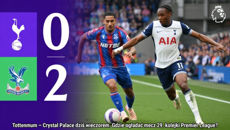 Tottenham – Crystal Palace dziś wieczorem. Gdzie oglądać mecz 29. kolejki Premier League?